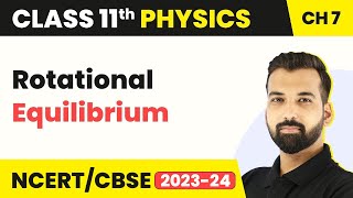 Rotational Equilibrium - Rotational Motion | Class 11 Physics