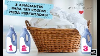 3 AMACIANTES PARA DEIXAR AS ROUPAS MEGA PERFUMADAS