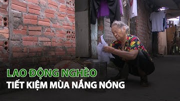 Lao Động nghèo tiết kiệm mùa Nắng Nóng| VTC14