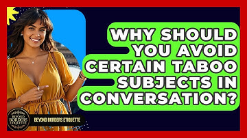 Why Should You Avoid Certain Taboo Subjects In Conversation? | Beyond Borders Etiquette