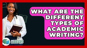What Are The Different Types Of Academic Writing? - The Language Library