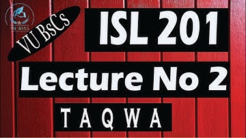 ISL201(Lecture No 2)(Taqwa) Short Lecture || By Vu BsCs ||