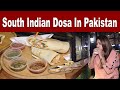 South Indian Dosa In Pakistan | Best Masala Dosa In Pakistan | Indian Food in Pakistan | Sana Amjad