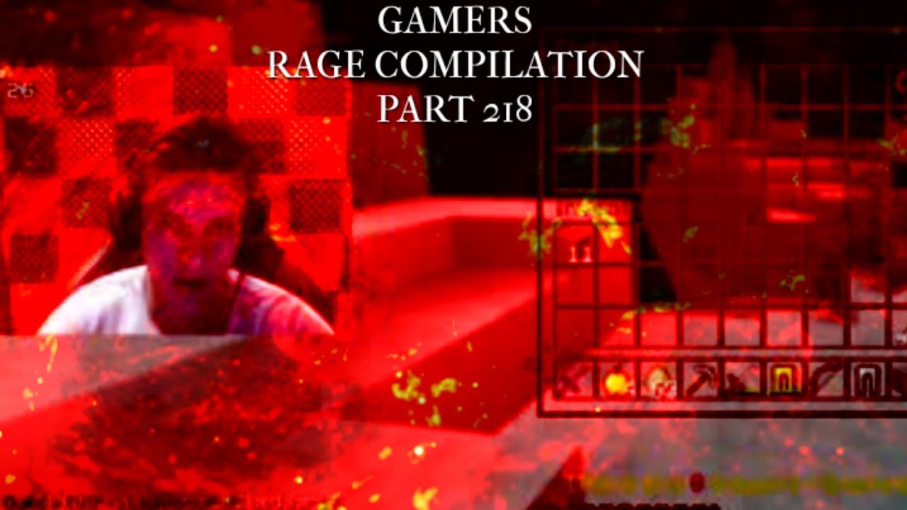 Gamers Rage Compilation Part 218 - YouTube