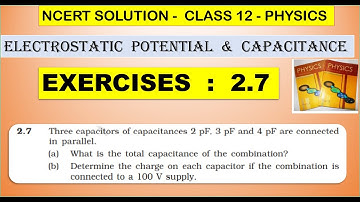 NCERT SOLUTION |CLASS 12 PHYSICS |ELECTROSTATIC POTENTIAL & CAPACITANCE |EXERCISES 2.7 CBSE NEET JEE