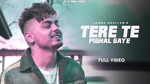 Tere Te Pighal Gaye (Official Video) Jassa Dhillon | Nashe Tera Att Ban Jau | Je Assi Vigad Gaye