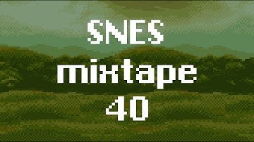 SNES mixtape 40 - The best of SNES music to relax / study