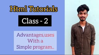 HTML Tutorials : Class 2 || Advantages, Applications & a simple program || Sai Kumar || Team web-D