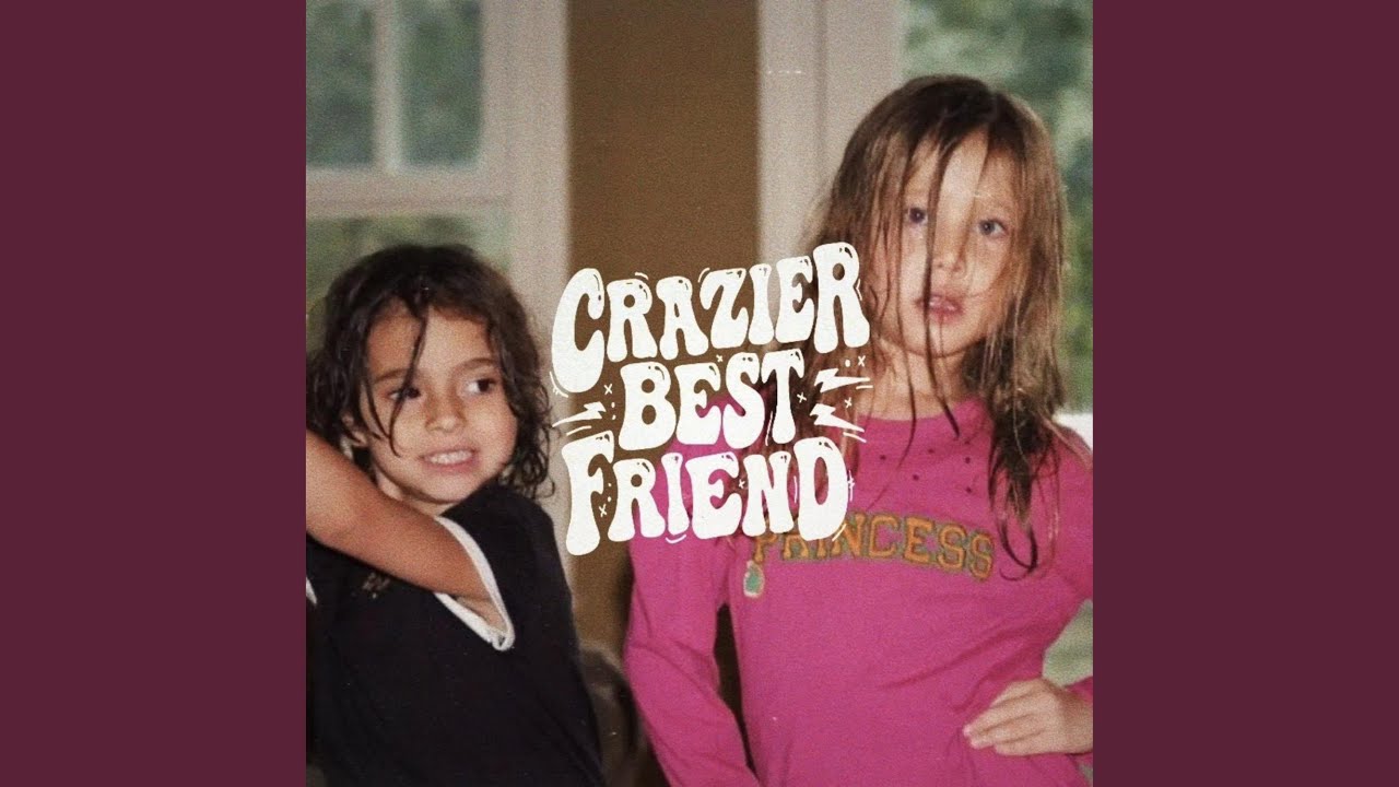 Crazier Best Friend