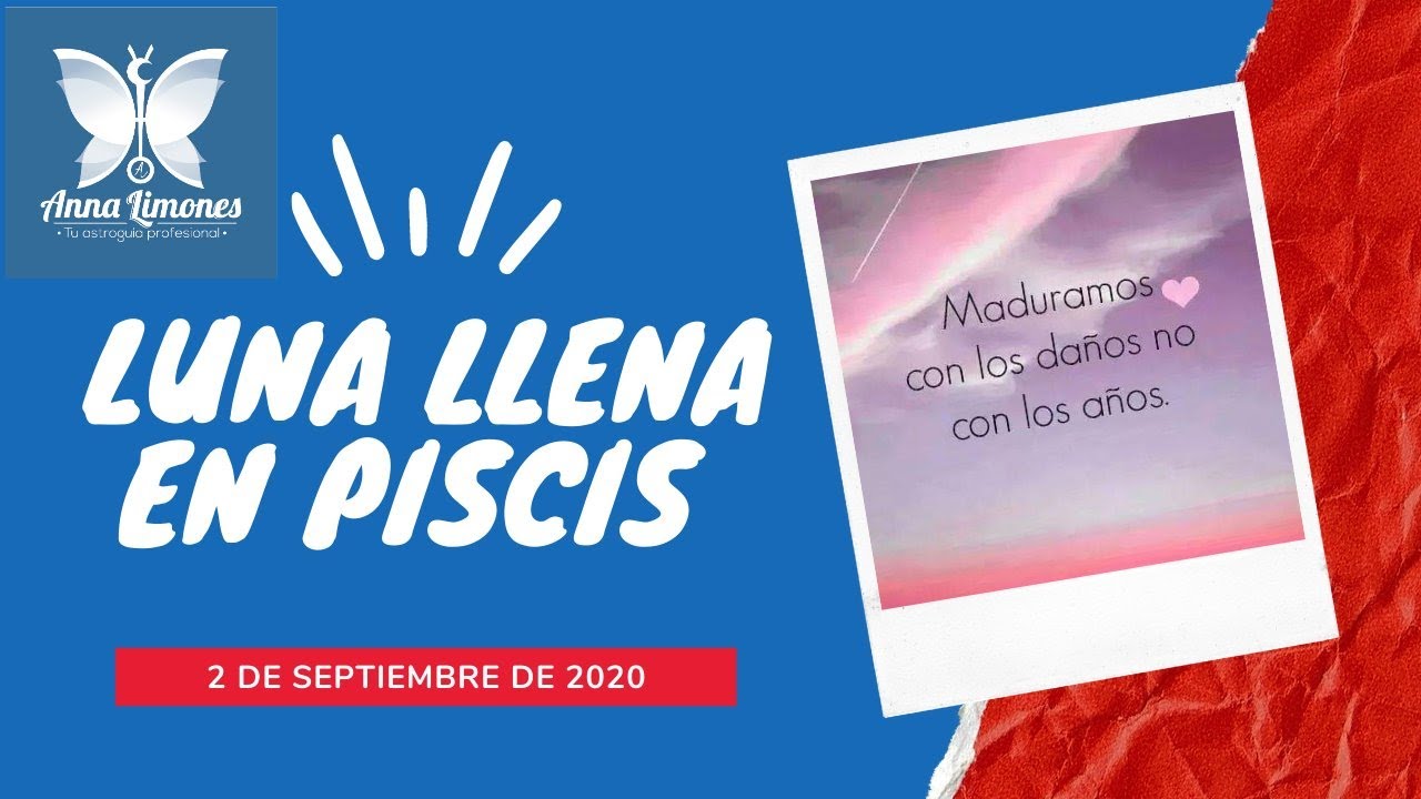 LUNA LLENA En PISCIS HORÓSCOPO y Explicación 2 De Sept. - YouTube