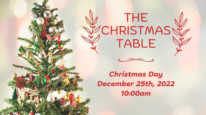 The Christmas Table |December 25th 2022|Pastor Kur...
