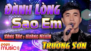Đành Lòng Sao Em - Trường Sơn