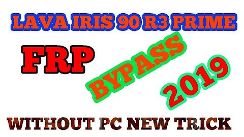 Lava Iris 90 R3 Prime Frp Bypass  2019 Without Pc