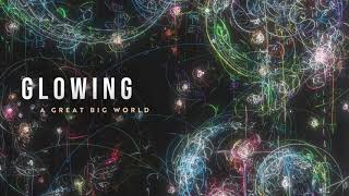 A Great Big World - Glowing (Official Audio)