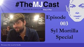 The MJCast - Episode 003: Syl Mortilla Special