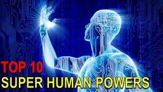 Top 10 Humans with Real Life Superpowers