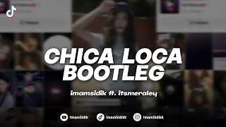 DJ CHICA LOCA - BOOTLEG (imamsidik ft. @itsmeraley) SOUND VIRAL FYP TIKTOK 2026!!