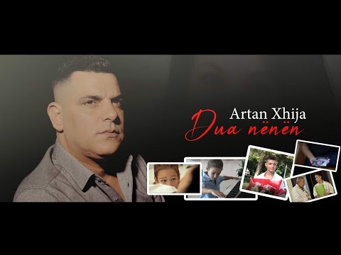 Artan Xhija - Dua nenen (Video 4k)