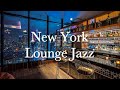 New York Jazz Lounge & Relaxing Jazz Bar Classics🎵 Jazz Music for Relaxing, Studying, Work