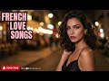 🎧 French Romantic Hits 2026 | Best Love Songs from Paris