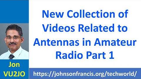 New Collection of Videos Related to Antennas in Amateur Radio Part 1