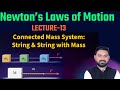 Connected Mass System: String & String with Mass LECTURE-13