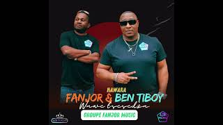 Ben Tiboy &amp; Fanjor-_- ( hawara ) groupe Fanjor music 2024