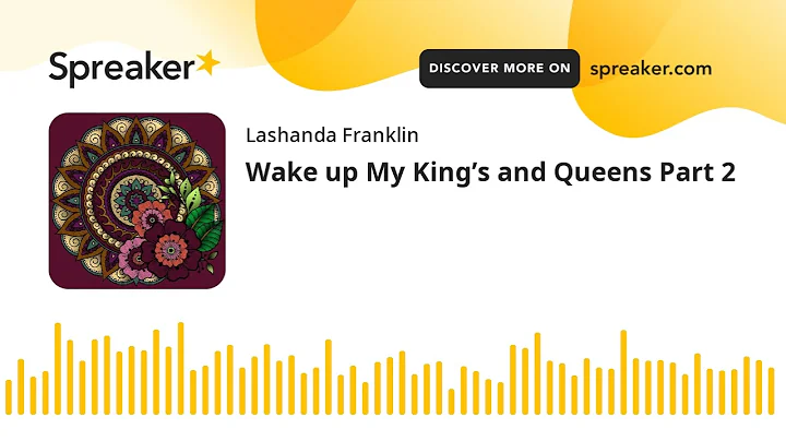 Wake up My Kings and Queens Part 2 (made with Spre...
