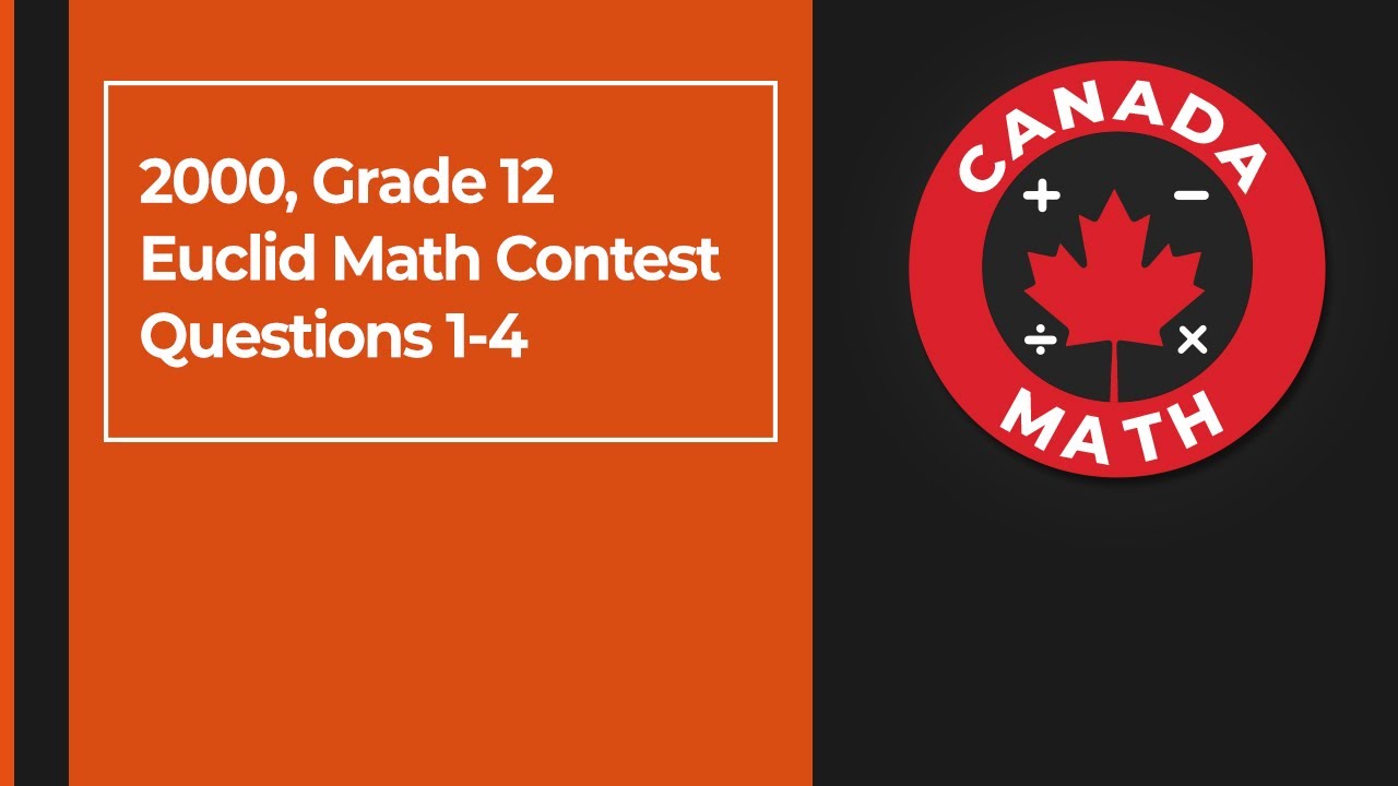 2000 Grade 12 Euclid Math Contest Questions 1 4 YouTube 2000 grade 12 euclid math contest questions 1 4 youtube