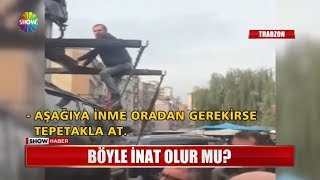 Böyle inat olur mu?