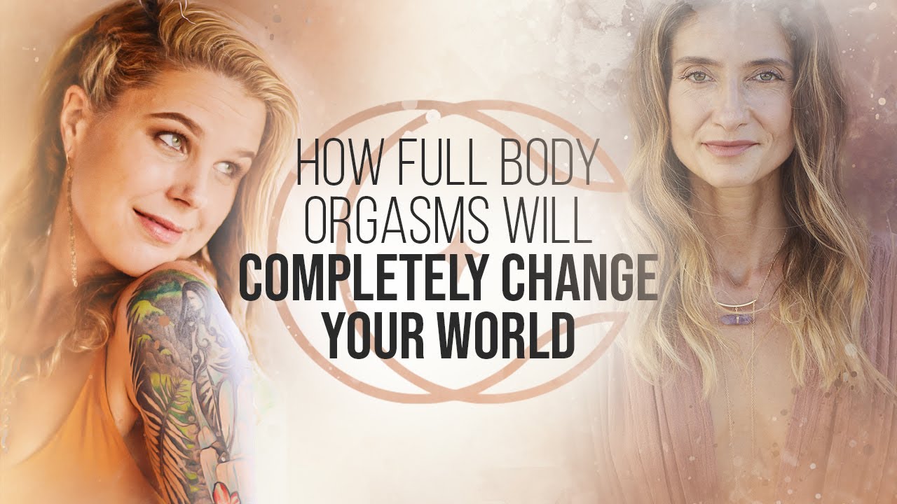 How Full Body Orgasms will Completely Change Your World w/ Bibi Brzozka