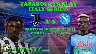 Prediksi Bola Mix Parlay Bola Malam ini JUVENTUS VS NAPOLI 08/09 DESEMBER 2023 ITALY SERIE A.