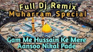 Gam Me Hussain Ke Mere Aansoo Nikal Pade - Full Dj Remix - Muharram Special - Heart Touching Qwwali