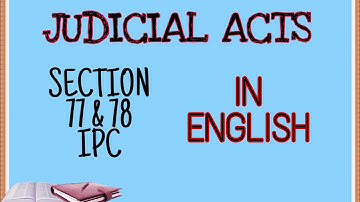 JUDICIAL ACTS | SECTION 77 & 78 | IN ENGLISH | GENERAL EXCEPTIONS | IPC