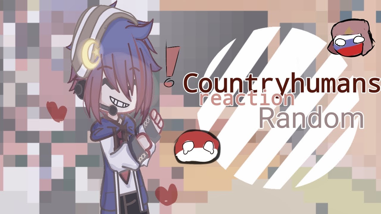 Countryhumans react to Rendom (bad edit) 🥺🫰