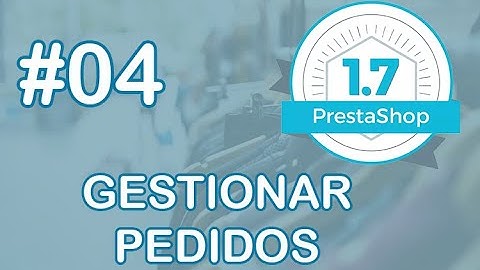 Gestionar pedidos prestashop 1.7 español tutorial completo gratis