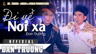 ĐI VỀ NƠI XA || ĐAN TRƯỜNG | LIVE CONCERT 2016 - CẢM ƠN ĐỜI chords