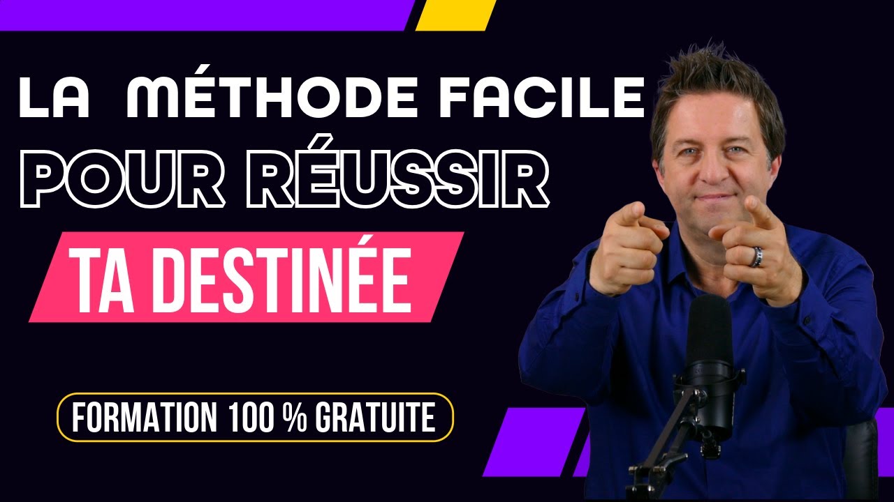 La MÉTHODE FACILE pour RÉUSSIR TA DESTINÉE - FORMATION 100 % GRATUITE