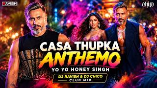 Casa Tupka Anthemo | Club Mix | Yo Yo Honey Singh Feat. Priyanshi | DJ Ravish & DJ Chico Club