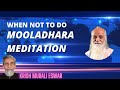 When not to do mooladhara shanthi root chakra kundalini meditation