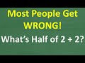 Understanding the Math Problem: What's Half of 2 + 2?