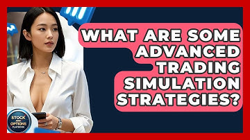 What Are Some Advanced Trading Simulation Strategies? - Stock and Options Playbook