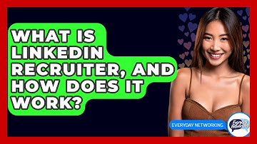 What Is LinkedIn Recruiter, And How Does It Work? - Everyday-Networking