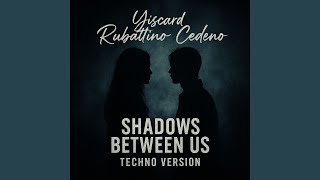 Shadows Between Us (Techno Version)