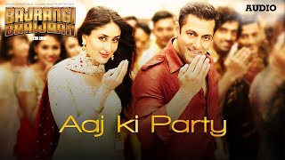 &#39;Aaj Ki Party&#39; Full AUDIO Song - Mika Singh Pritam | Salman Khan, Kareena Kapoor | Bajrangi Bhaijaan