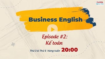 BUSINESS ENGLISH  - Tiếng Anh giao tiếp chuyên ngành KẾ TOÁN| Học tiếng Anh giao tiếp hàng ngày