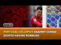 Ronaldo Misfires as Portugal Held to Shock 1-1 Draw by DR Congo | Daljoog News
