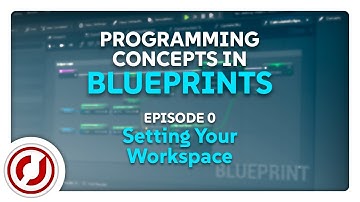 Programming Concepts in Blueprints - EP0: Setting Your Workspace