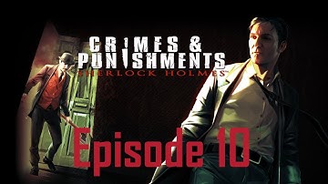 Sherlock Holmes: Crimes And Punishments - Episode 10