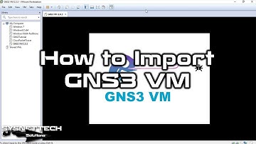 How to Import GNS3 VM on VMware Workstation in Windows 10 | SYSNETTECH Solutions
